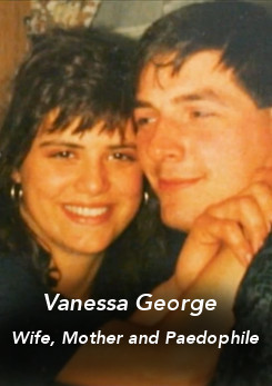 Vanessa George: Wife, Mother, Paedophile