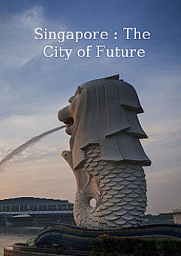 Watch Full Movie - Singapore: City of the Future