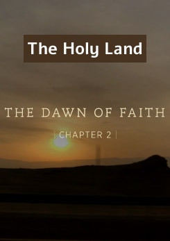 The Holy Land / The Dawn of Faith