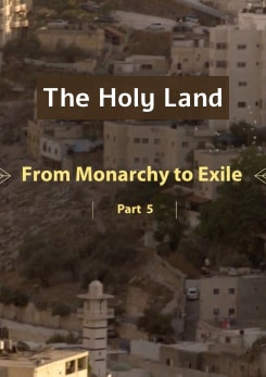 The Holy Land / From Monarchy to Exile