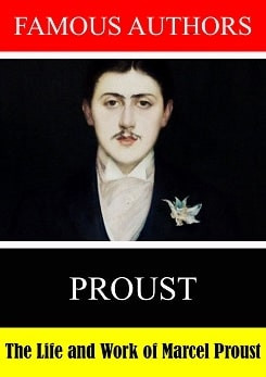 The Life and Work of Marcel Proust