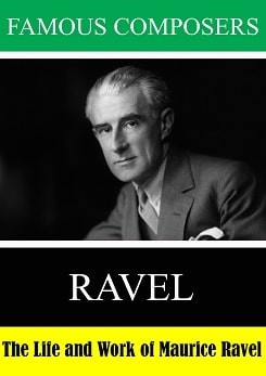 The Life and Work of Maurice Ravel
